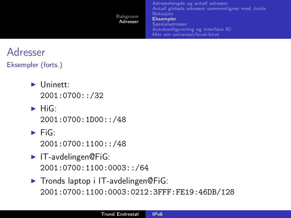 FiG: 2001:0700:1100::/48 IT-avdelingen@FiG: