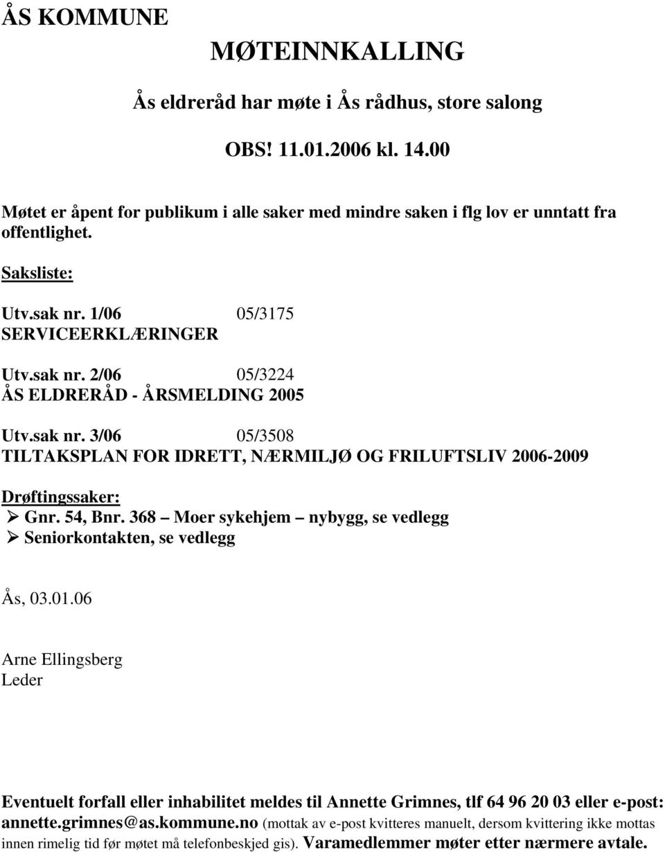 54, Bnr. 368 Moer sykehjem nybygg, se vedlegg Seniorkontakten, se vedlegg Ås, 03.01.