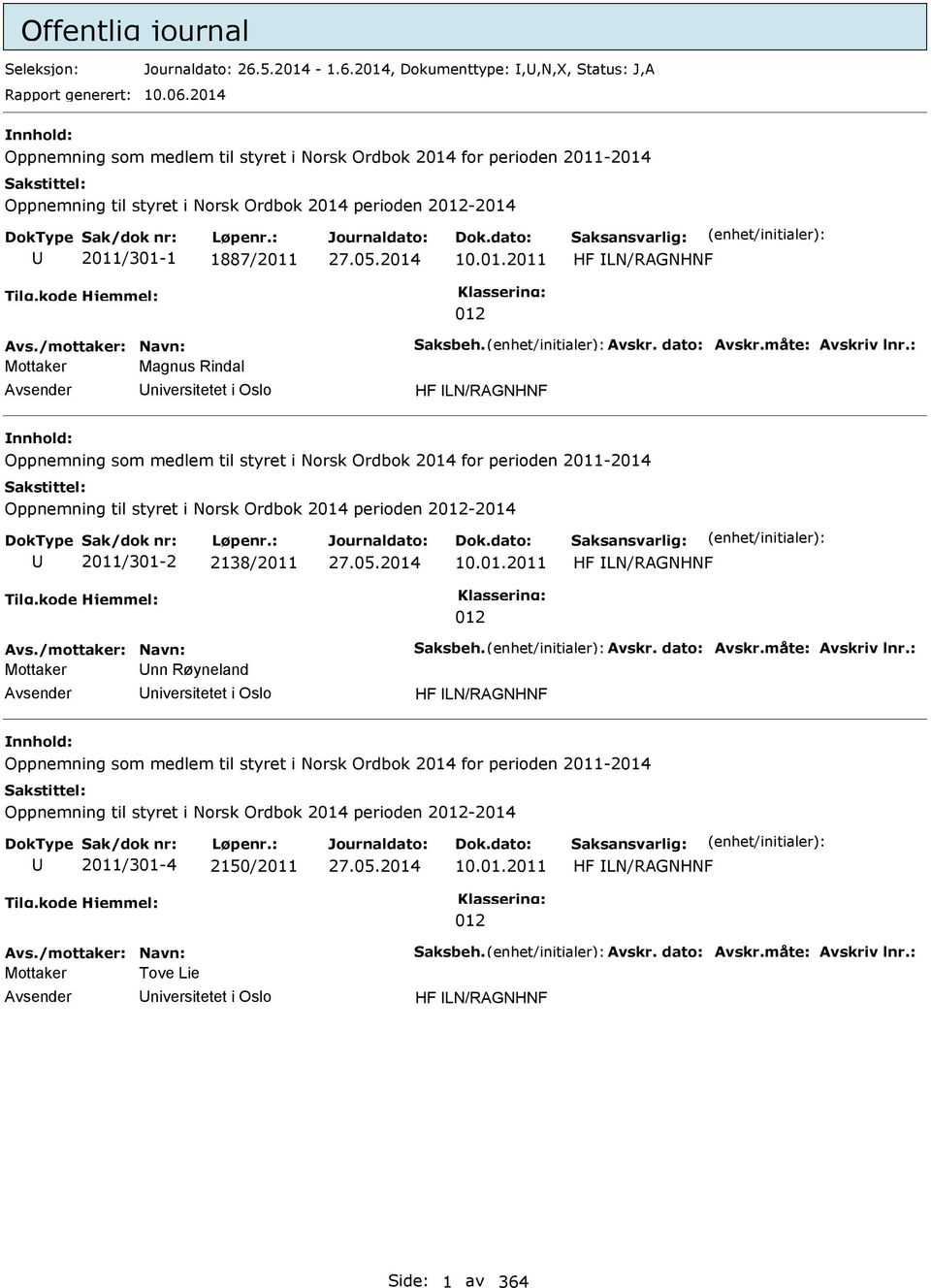 /mottaker: Navn: Saksbeh. Avskr. dato: Avskr.måte: Avskriv lnr.