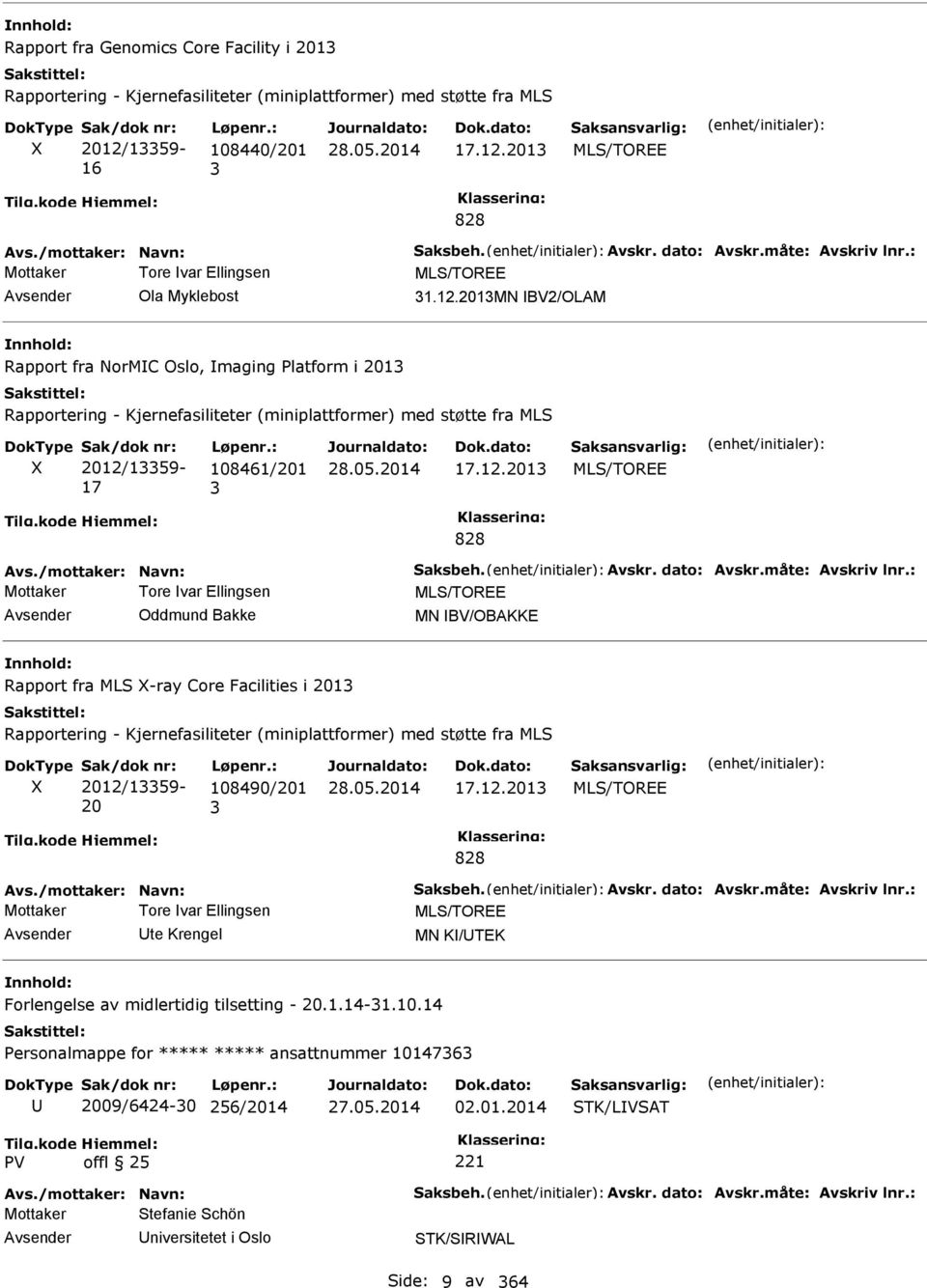 2013MN BV2/OLAM Rapport fra NorMC Oslo, maging Platform i 2013 Rapportering - Kjernefasiliteter (miniplattformer) med støtte fra MLS 2012/13359-17 108461/201 3 17.12.2013 MLS/TOREE 828 Avs.