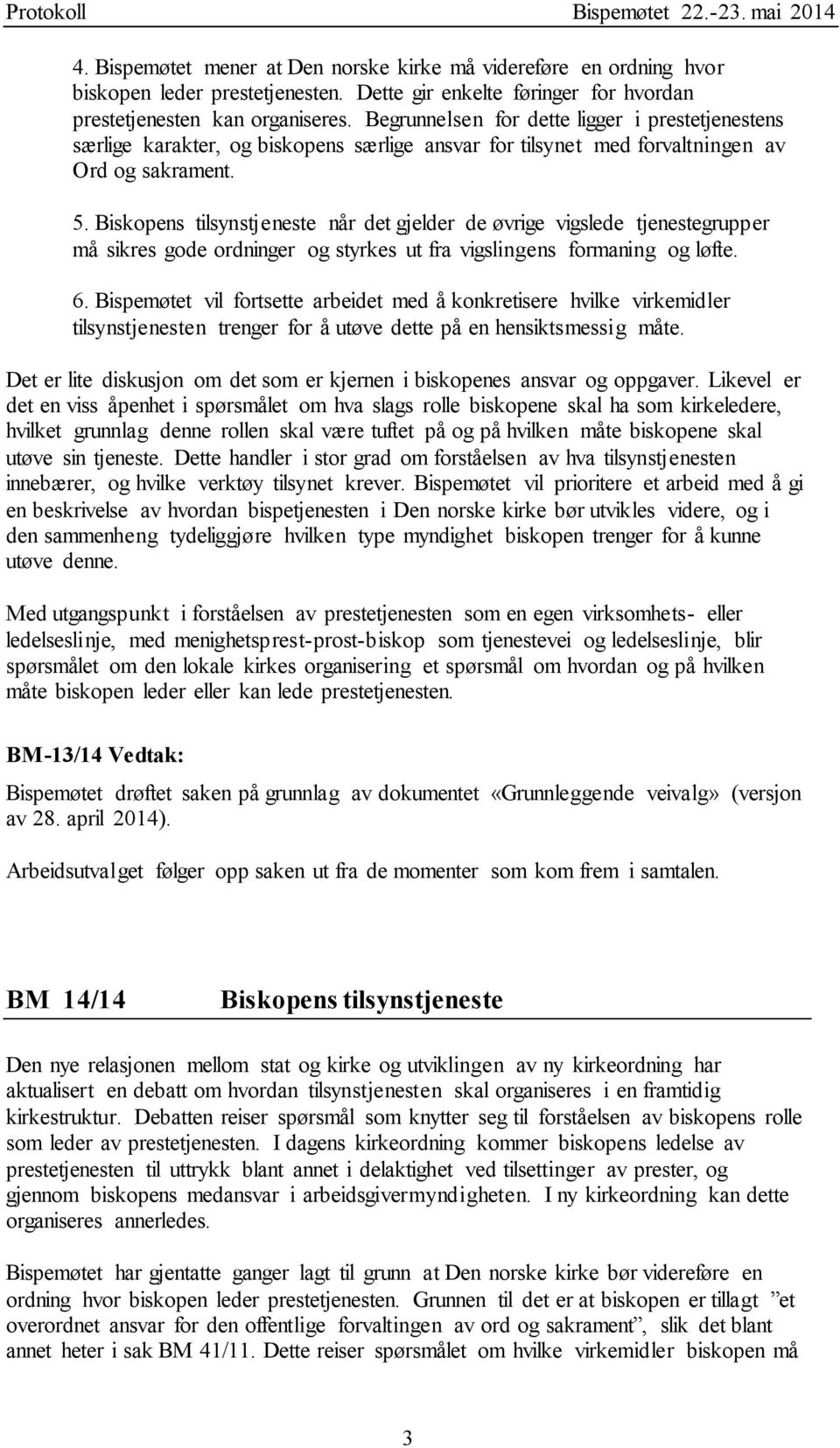 5 tilsynstjenesten treng hvilket grunnlag denne rol innebærer, og hvilke verktøy tilsynet krever. Bispemøtet vil en beskrivelse av utøve denne.