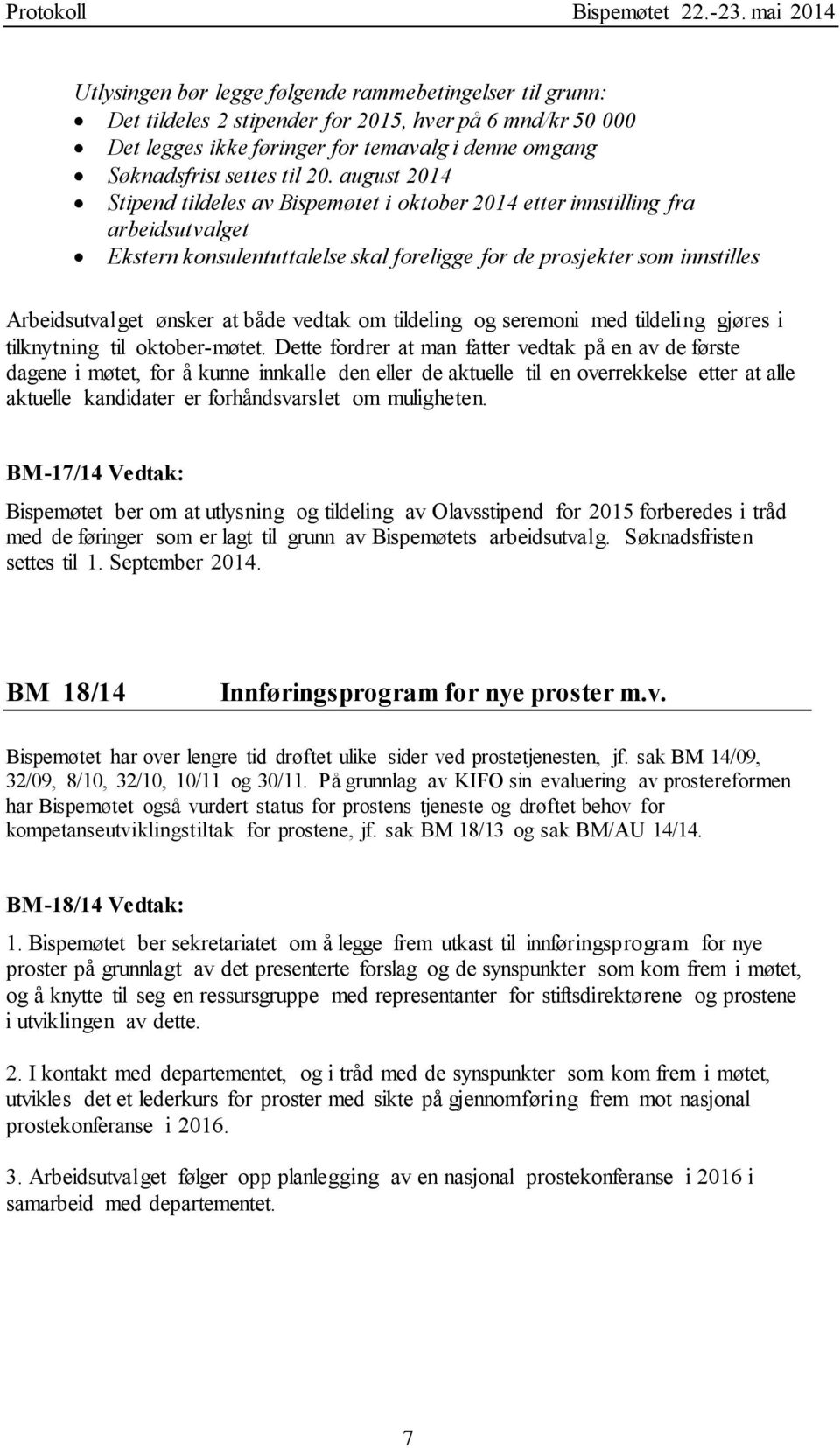 både vedtak om tildeling og seremoni med tildeling gjøres i tilknytning til oktober-møtet.