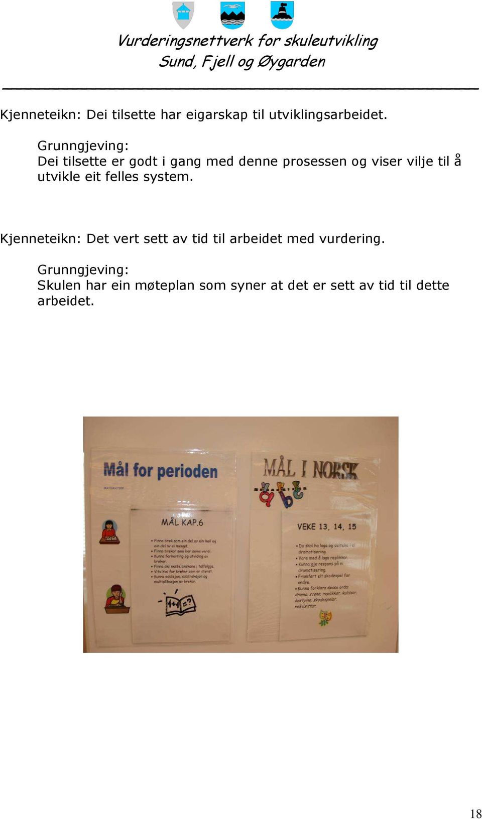 utvikle eit felles system.