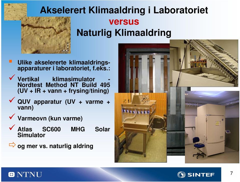 : Vertikal klimasimulator - Nordtest Method NT Build 495 (UV + IR + vann +