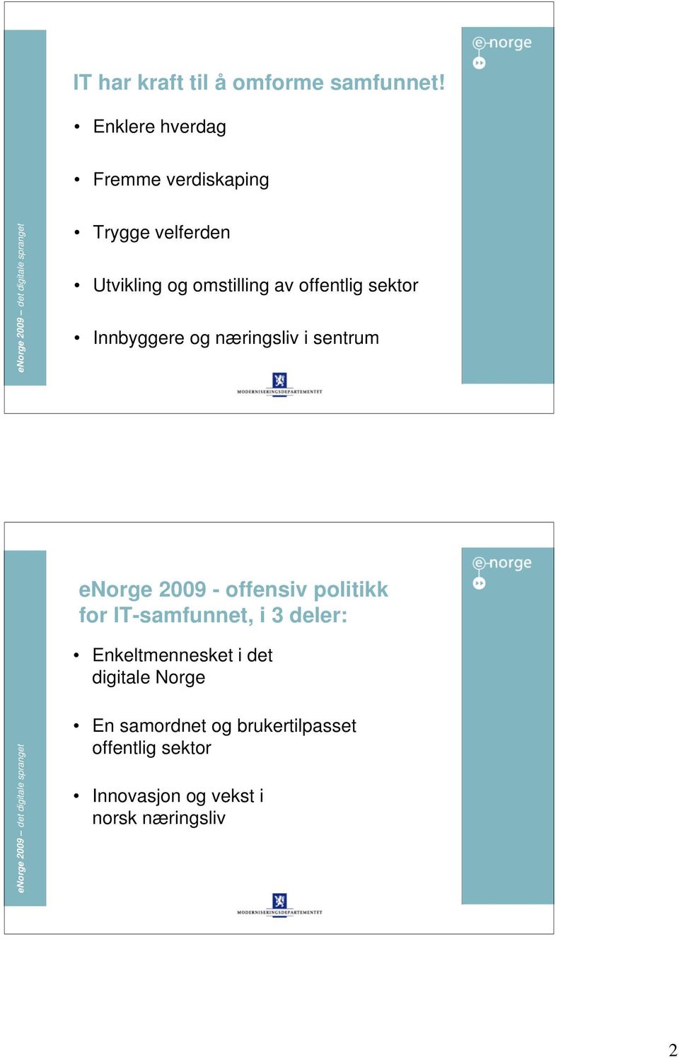 sektor Innbyggere og næringsliv i sentrum 3 enorge 2009 - offensiv politikk for