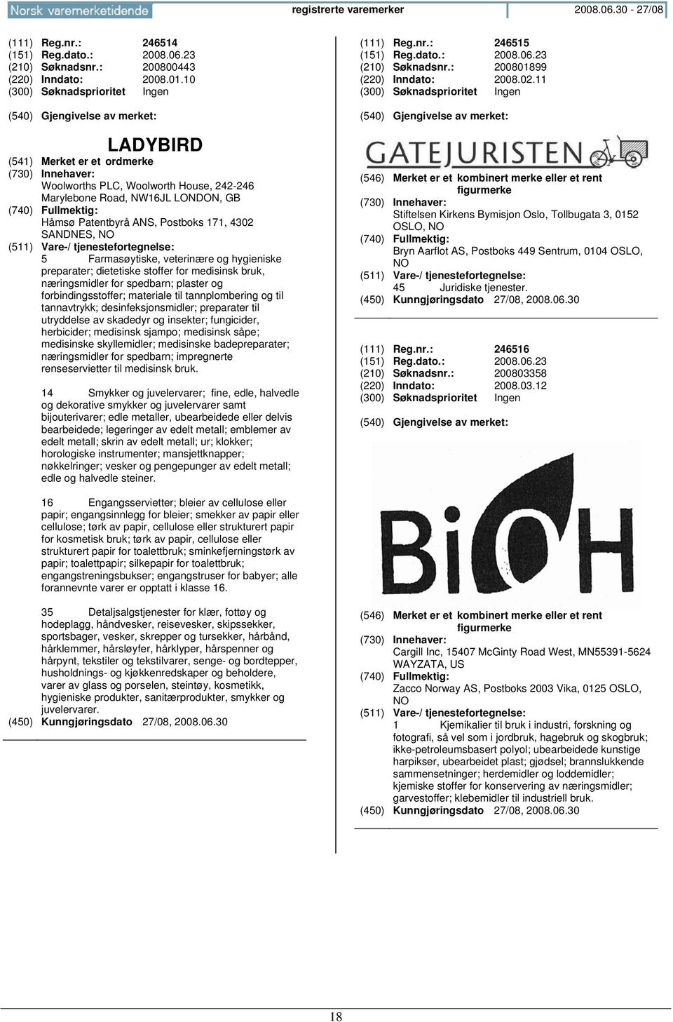 dietetiske stoffer for medisinsk bruk, næringsmidler for spedbarn; plaster og forbindingsstoffer; materiale til tannplombering og til tannavtrykk; desinfeksjonsmidler; preparater til utryddelse av