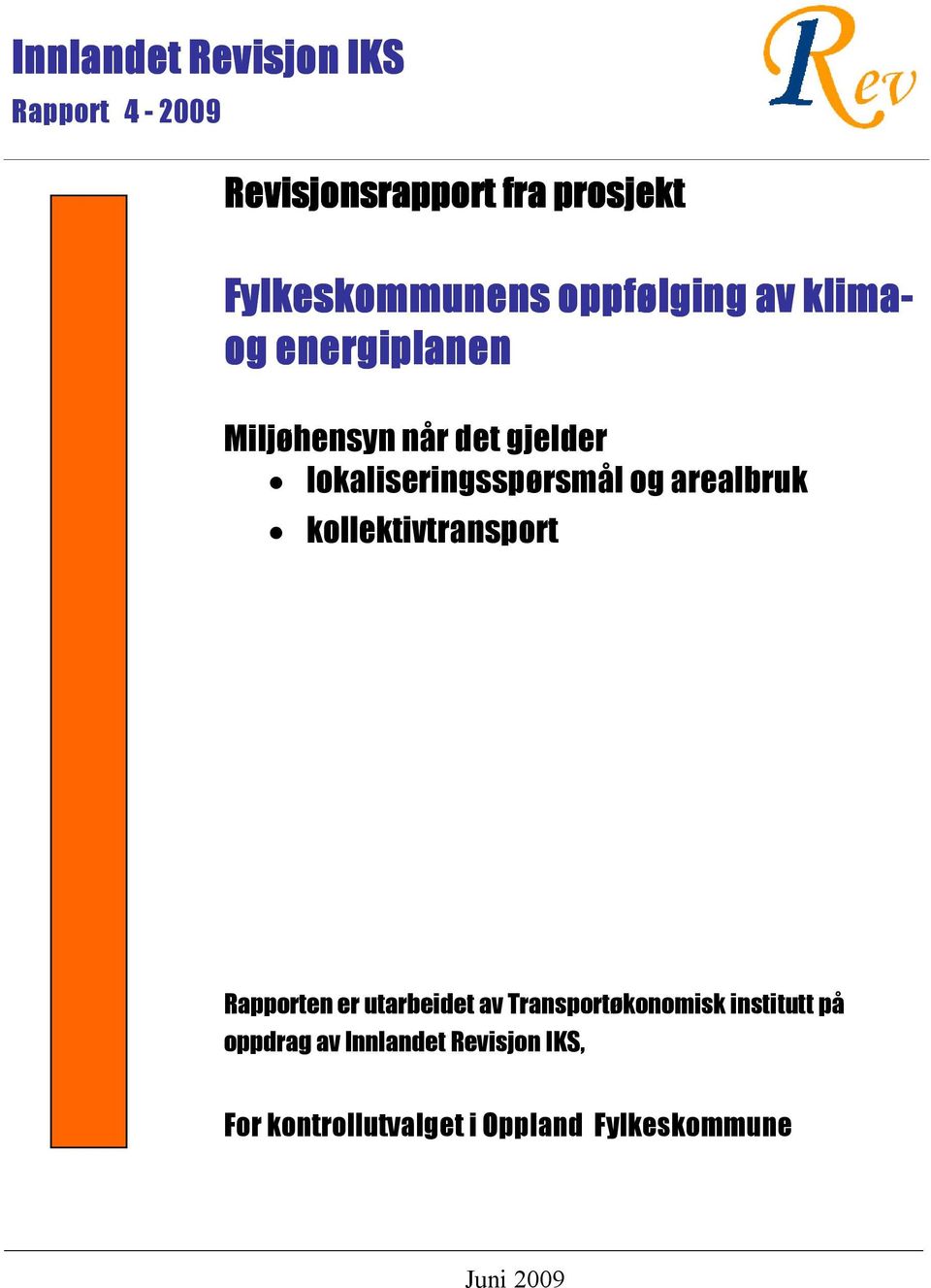 og arealbruk kollektivtransport Rapporten er utarbeidet av Transportøkonomisk institutt