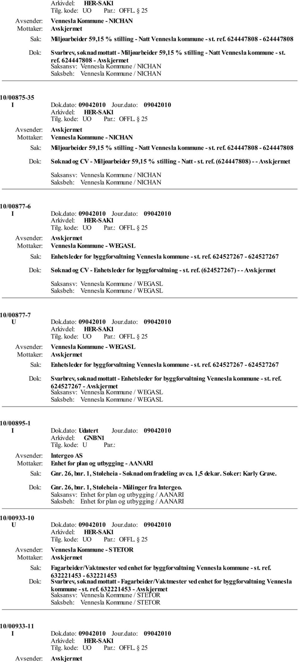 624447808-624447808 Søknad og CV - Miljøarbeider 59,15 % stilling - Natt - st. ref. (624447808) - - 10/00877-6 I Dok.dato: Jour.