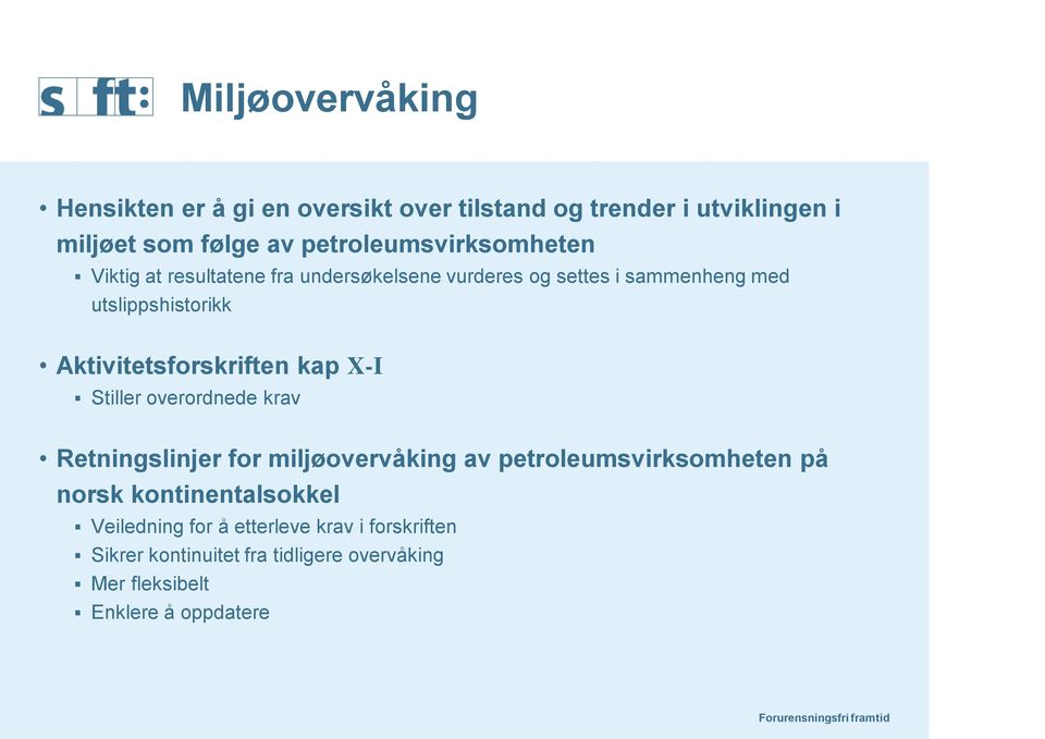 Aktivitetsforskriften kap X-I Stiller overordnede krav Retningslinjer for miljøovervåking av petroleumsvirksomheten på