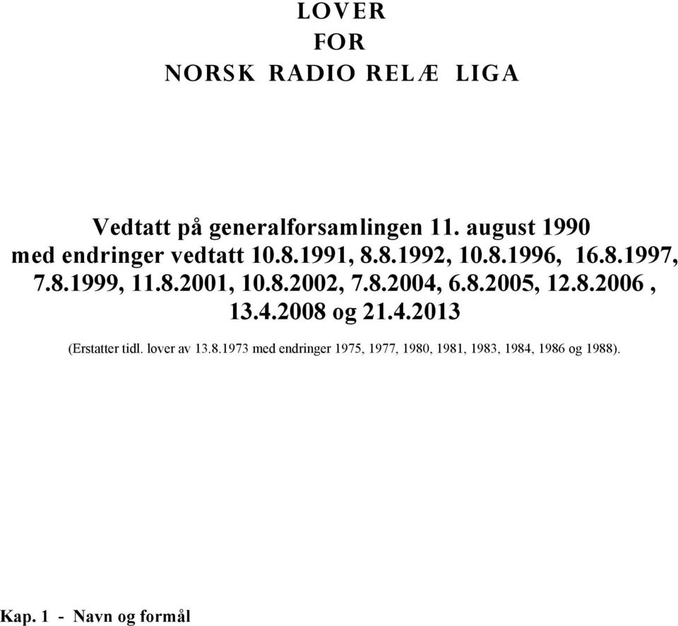 8.2001, 10.8.2002, 7.8.2004, 6.8.2005, 12.8.2006, 13.4.2008 og 21.4.2013 (Erstatter tidl.