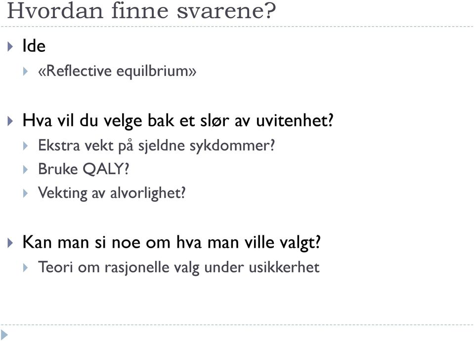 uvitenhet? Ekstra vekt på sjeldne sykdommer? Bruke QALY?