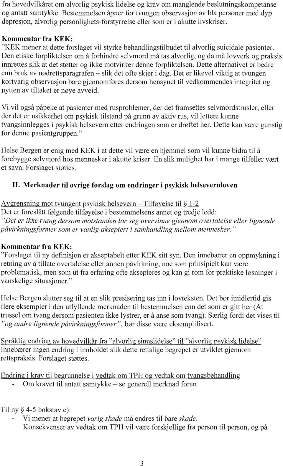 Kommentar fra KEK: "KEK mener at dette forslaget vil styrke behandlingstilbudet til alvorlig suicidale pasienter.