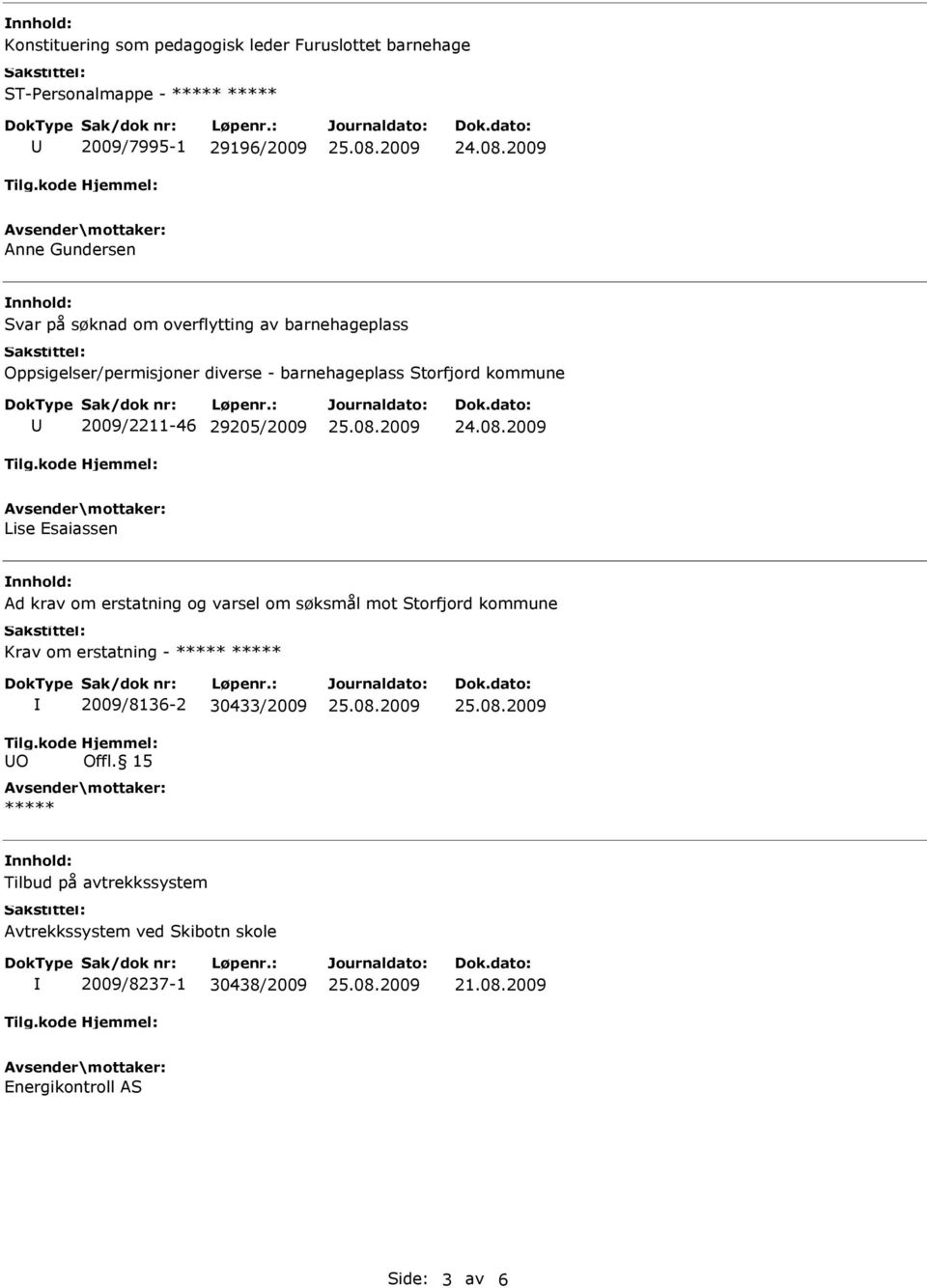 Lise Esaiassen Ad krav om erstatning og varsel om søksmål mot Storfjord kommune Krav om erstatning - O 2009/8136-2