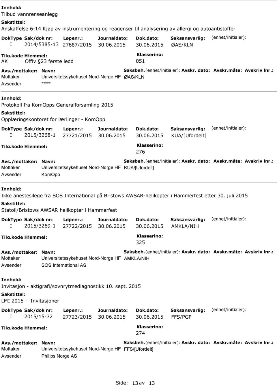 niversitetssykehuset Nord-Norge HF KA/[fordelt] KomOpp kke anestesilege fra SOS nternational på Bristows AWSAR-helikopter i Hammerfest etter 30.