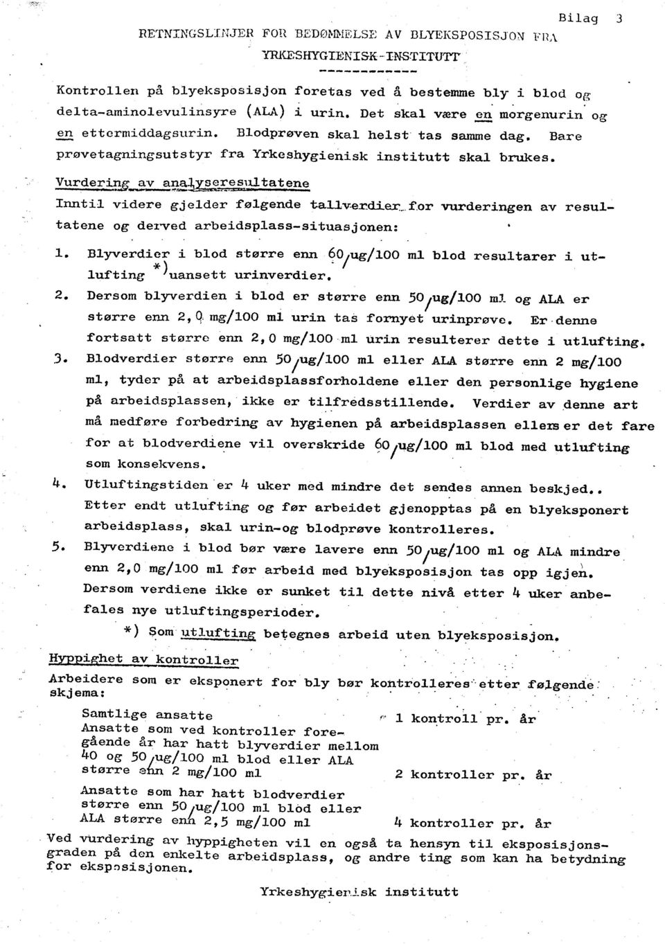 vurderngen av resutatene og de~ed arbedspass-stuasjonen: 1 Byverder bod større enn ~O/ug/OO m bod resutarer utuftng * )uansett urnverder 2 Dersom byverden bod er større enn 50/ug/OO m og ALA er