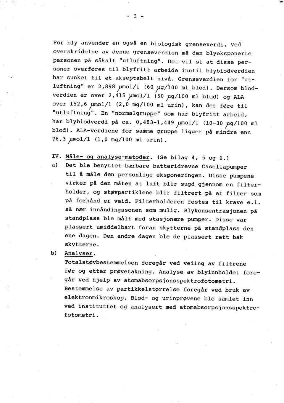 det føre t utuftnng En normagruppe som har byfrtt arbed, har bybodverd på ca 0,483-1,449 ;O/ (0-30 ;g/oo m bod) ALA-verdene for samme gruppe gger på mndre enn 76,3 ;O/ (, O mg/oo m urn) V Måe- og