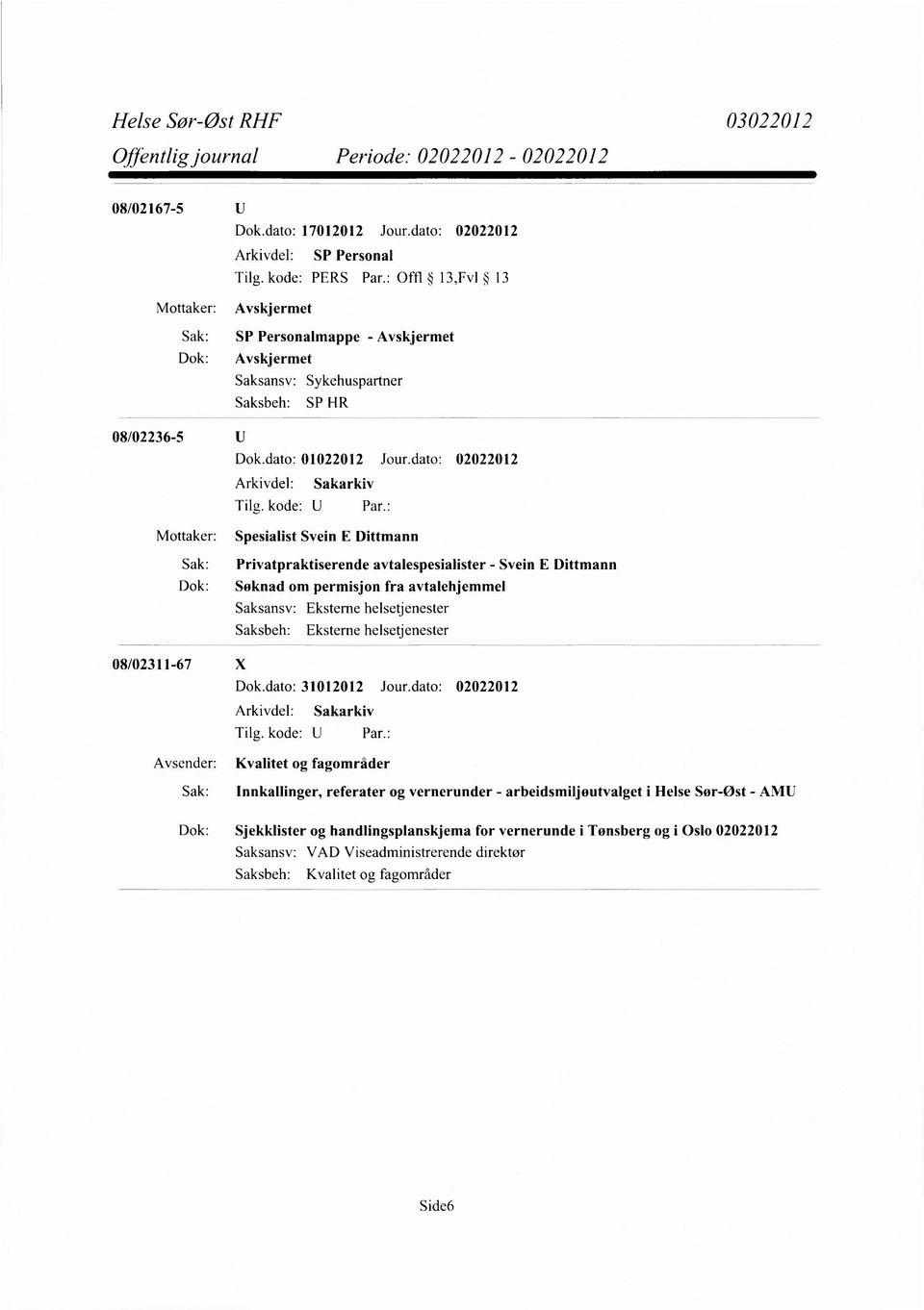 helsetjenester Eksterne helsetjenester 08/02311-67 X Dok.dato: 31012012 Jour.