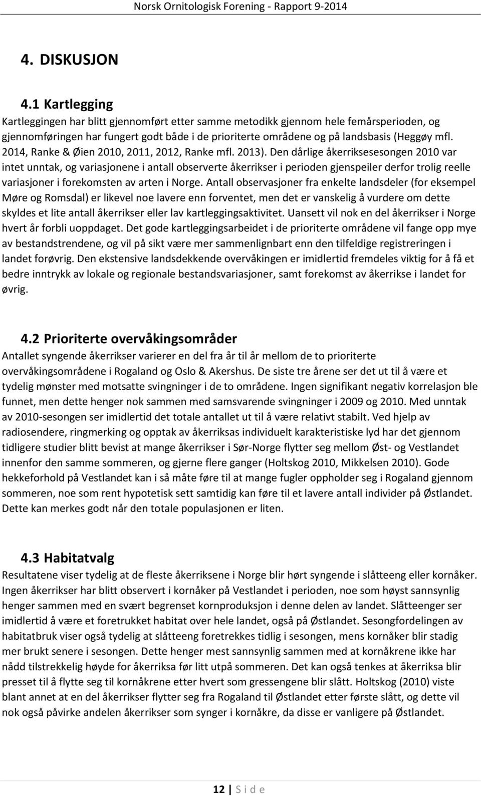 2014, Ranke & Øien 2010, 2011, 2012, Ranke mfl. 2013).