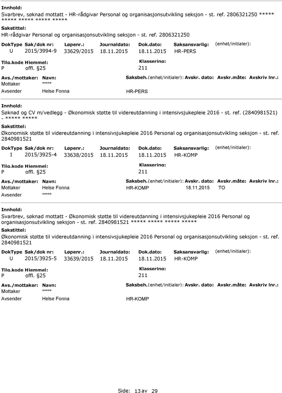 (2840981521) - ***** ***** Økonomisk støtte til videreutdanning i intensivsjukepleie 2016 ersonal og organisasjonsutvikling seksjon - st. ref. 2840981521 2015/3925-4 33638/2015 HR-KOM Avs.