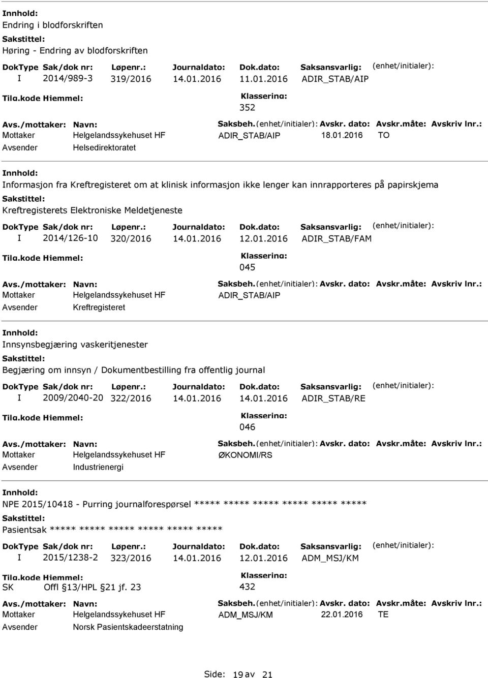 ADR_STAB/A 352 Avs./mottaker: Navn: Saksbeh. Avskr. dato: Avskr.måte: Avskriv lnr.: ADR_STAB/A 18.01.