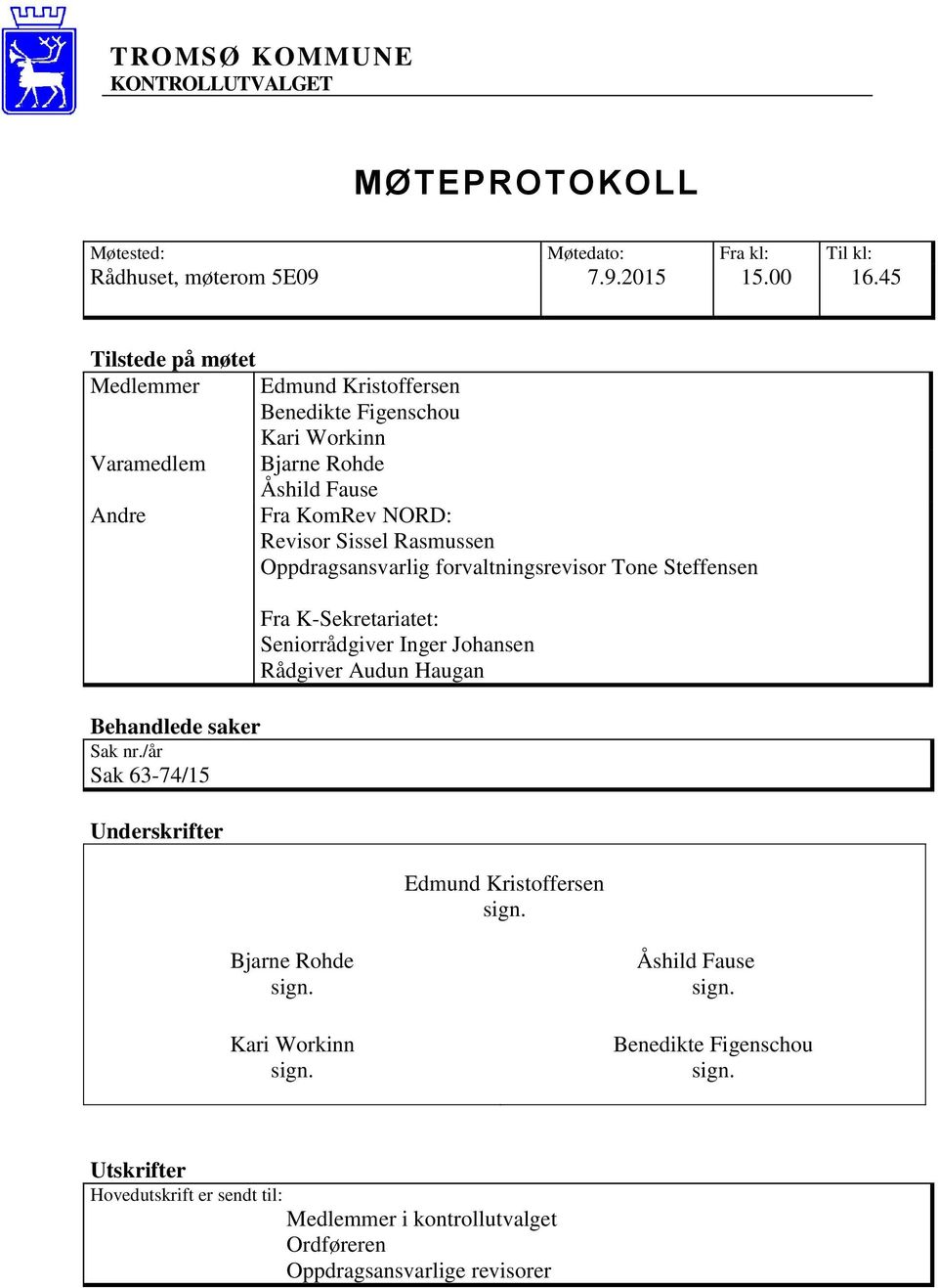 /år Sak 63-74/15 Underskrifter Edmund Kristoffersen Benedikte Figenschou Kari Workinn Bjarne Rohde Åshild Fause Fra KomRev NORD: Revisor Sissel Rasmussen Oppdragsansvarlig