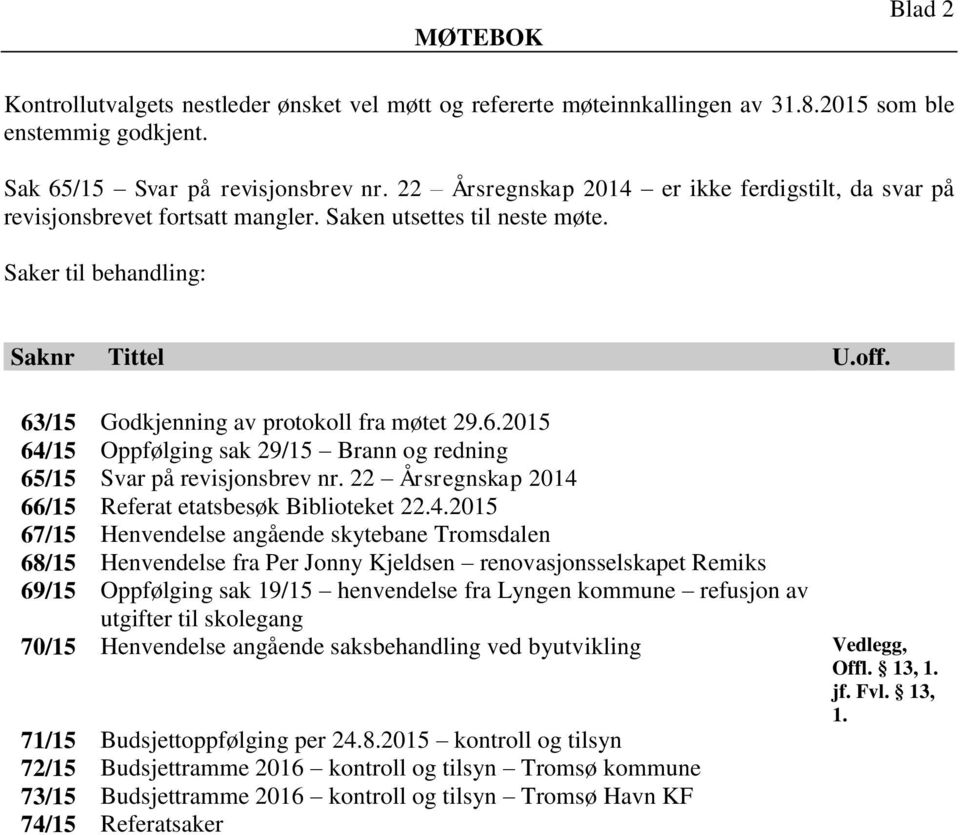 63/15 Godkjenning av protokoll fra møtet 29.6.2015 64/