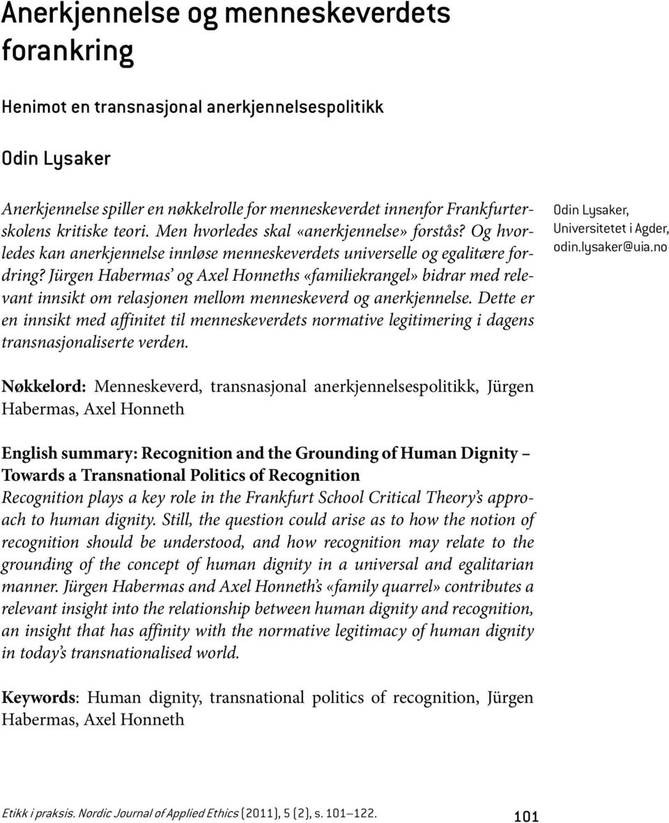 Jürgen Habermas og Axel Honneths «familiekrangel» bidrar med relevant innsikt om relasjonen mellom menneskeverd og anerkjennelse.