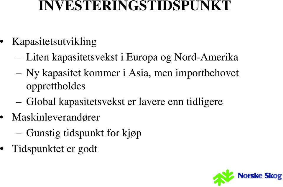 importbehovet opprettholdes Global kapasitetsvekst er lavere enn