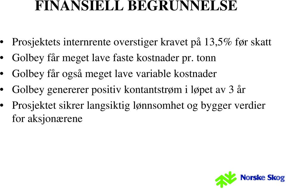 tonn Golbey får også meget lave variable kostnader Golbey genererer positiv