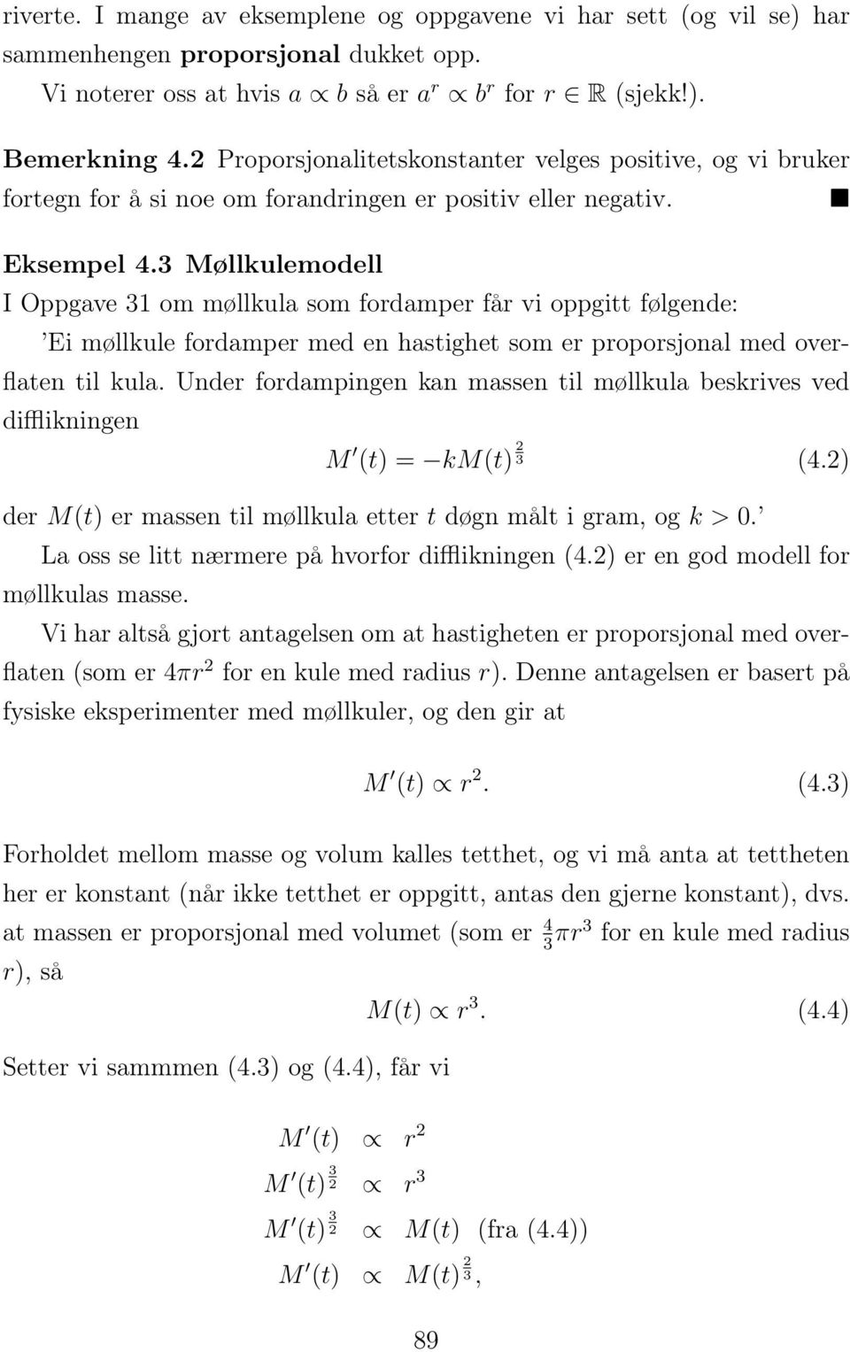 3 Møllkulemodell I Oppgave 31 om møllkula som fordamper får vi oppgitt følgende: Ei møllkule fordamper med en hastighet som er proporsjonal med overflaten til kula.