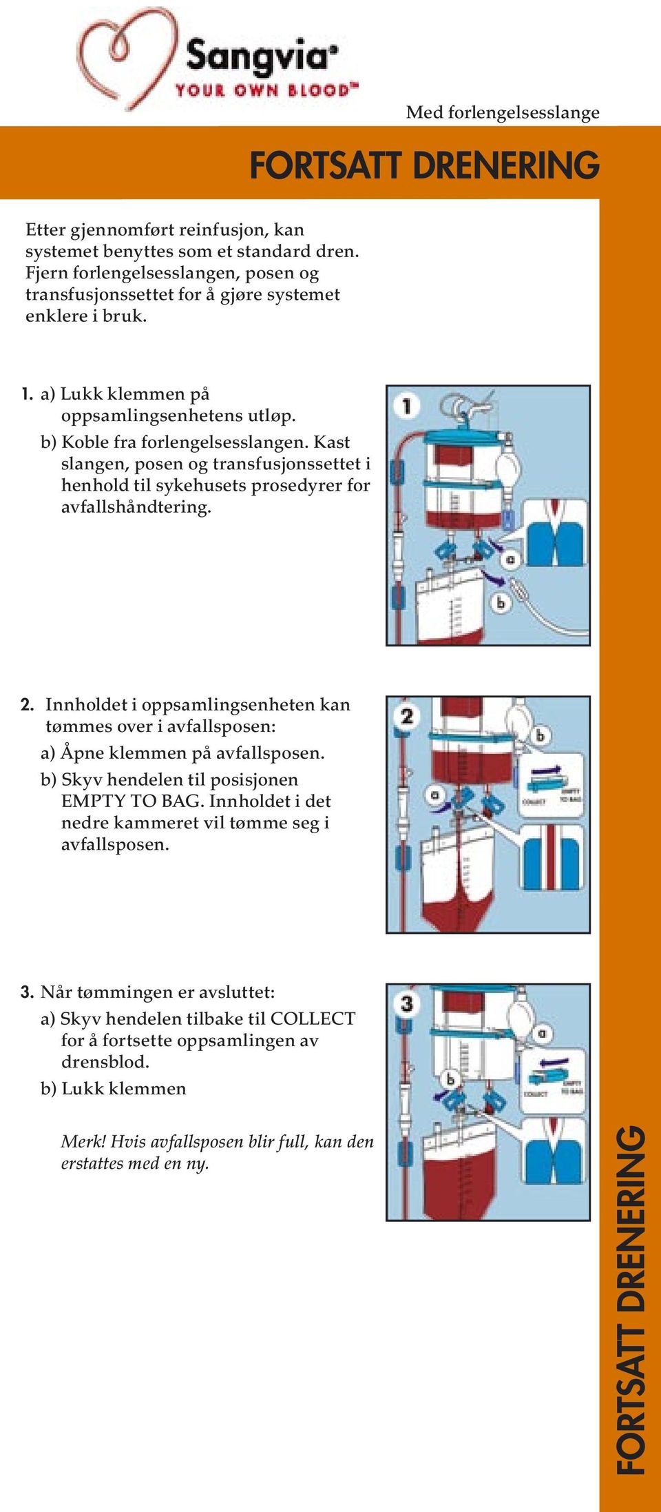 Innholdet i oppsamlingsenheten kan tømmes over i avfallsposen: a) Åpne klemmen på avfallsposen. b) Skyv hendelen til posisjonen EMPTY TO BAG.