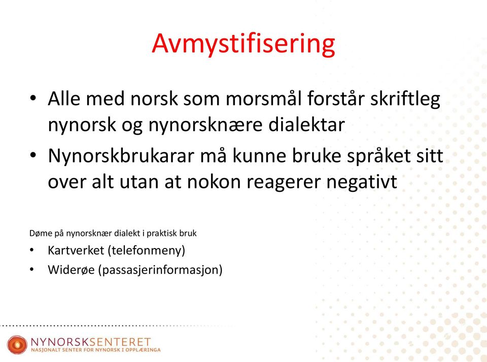 over alt utan at nokon reagerer negativt Døme på nynorsknær dialekt i
