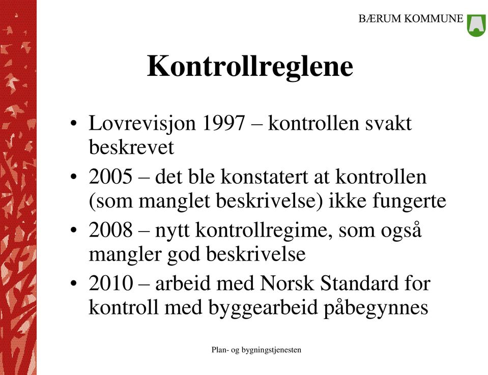 fungerte 2008 nytt kontrollregime, som også mangler god