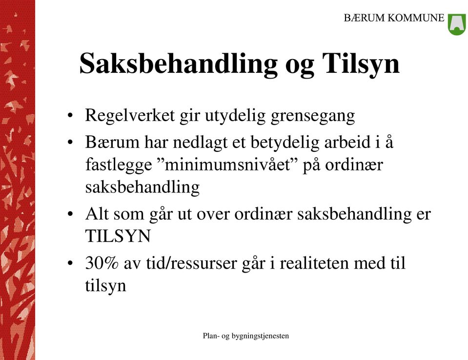 minimumsnivået på ordinær saksbehandling Alt som går ut over