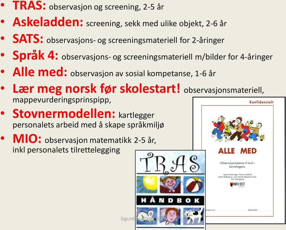 observasjon av sosial kompetanse, 1-6 år Lær meg norsk før skolestart!