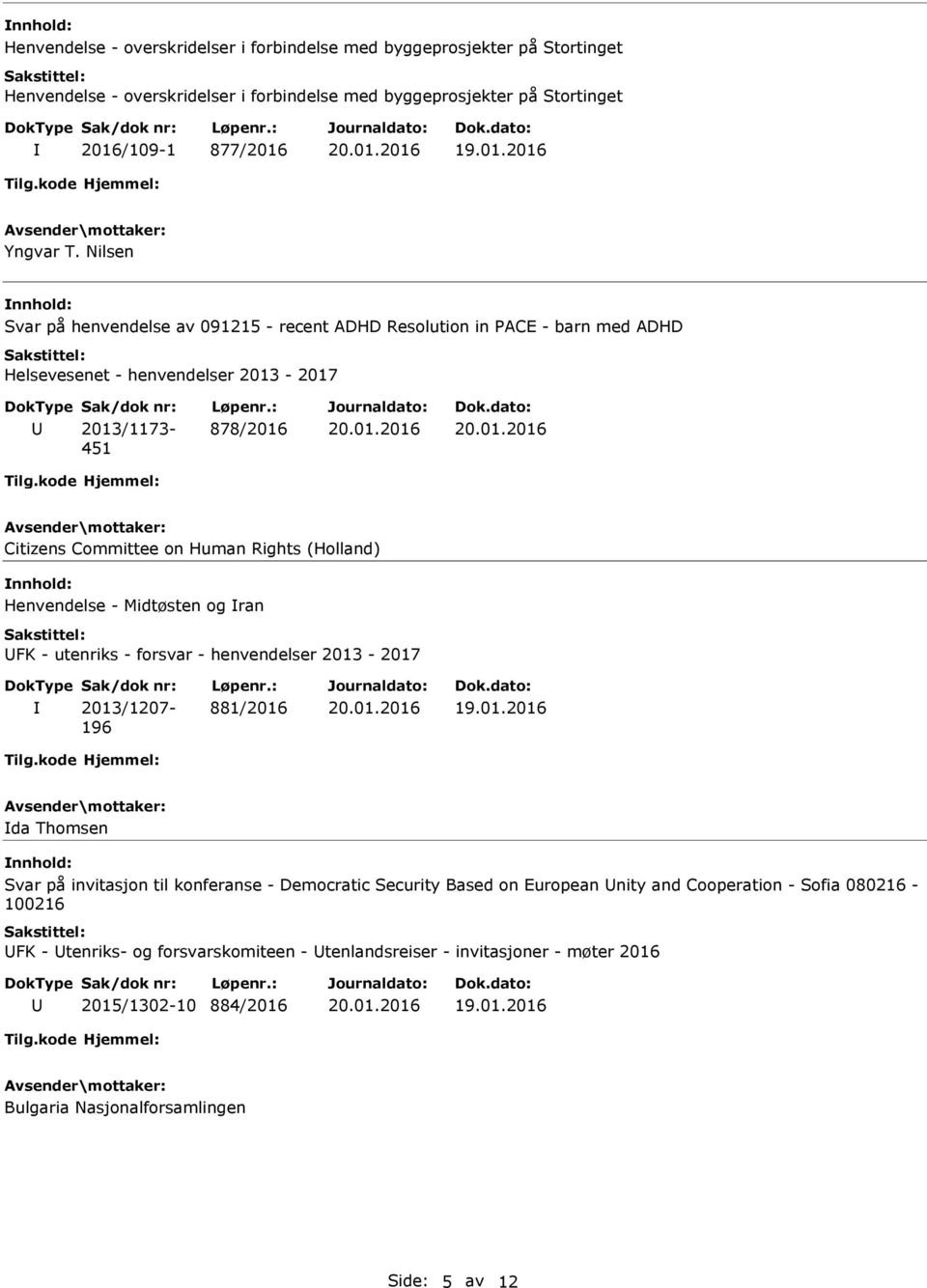 (Holland) Henvendelse - Midtøsten og ran FK - utenriks - forsvar - henvendelser 2013-2017 2013/1207-196 881/2016 da Thomsen Svar på invitasjon til konferanse - Democratic Security Based