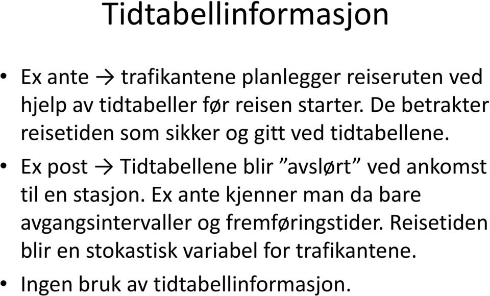 Ex post Tidtabellene blir avslørt ved ankomst til en stasjon.
