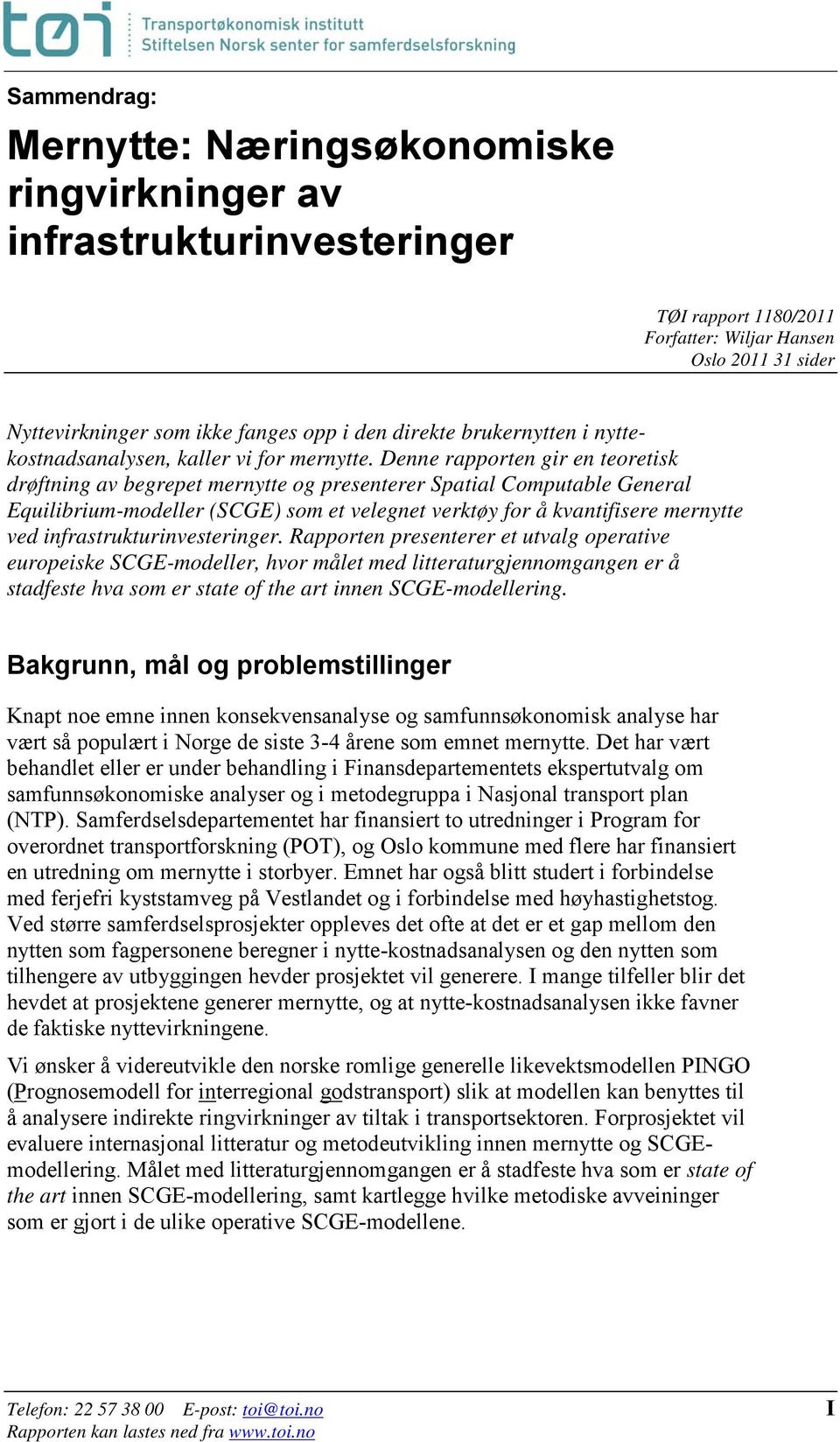 Denne rapporten gir en teoretisk drøftning av begrepet mernytte og presenterer Spatial Computable General Equilibrium-modeller (SCGE) som et velegnet verktøy for å kvantifisere mernytte ved