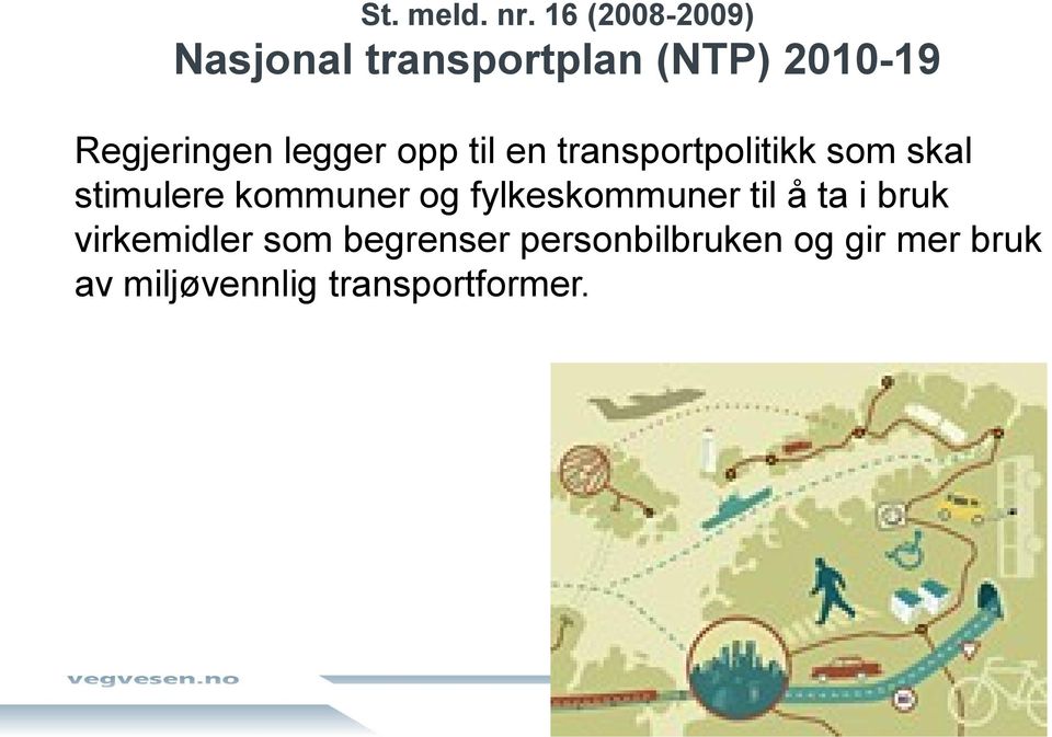 legger opp til en transportpolitikk som skal stimulere kommuner og