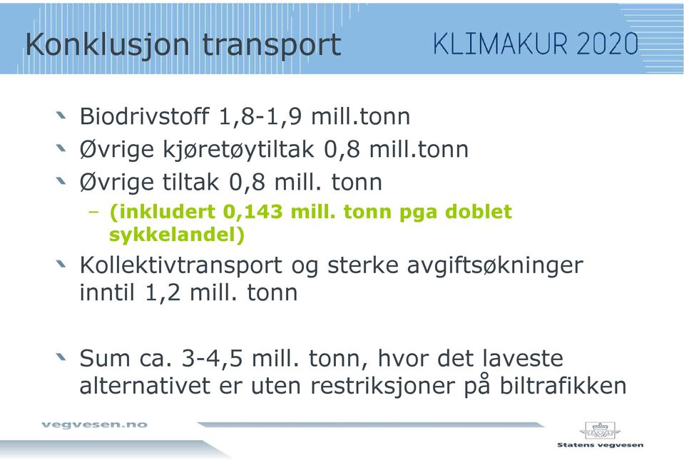 tonn pga doblet sykkelandel) Kollektivtransport og sterke avgiftsøkninger inntil