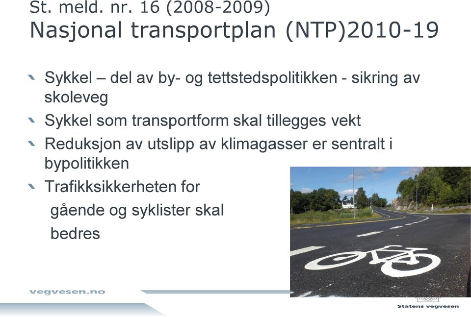 tettstedspolitikken - sikring av skoleveg Sykkel som transportform skal