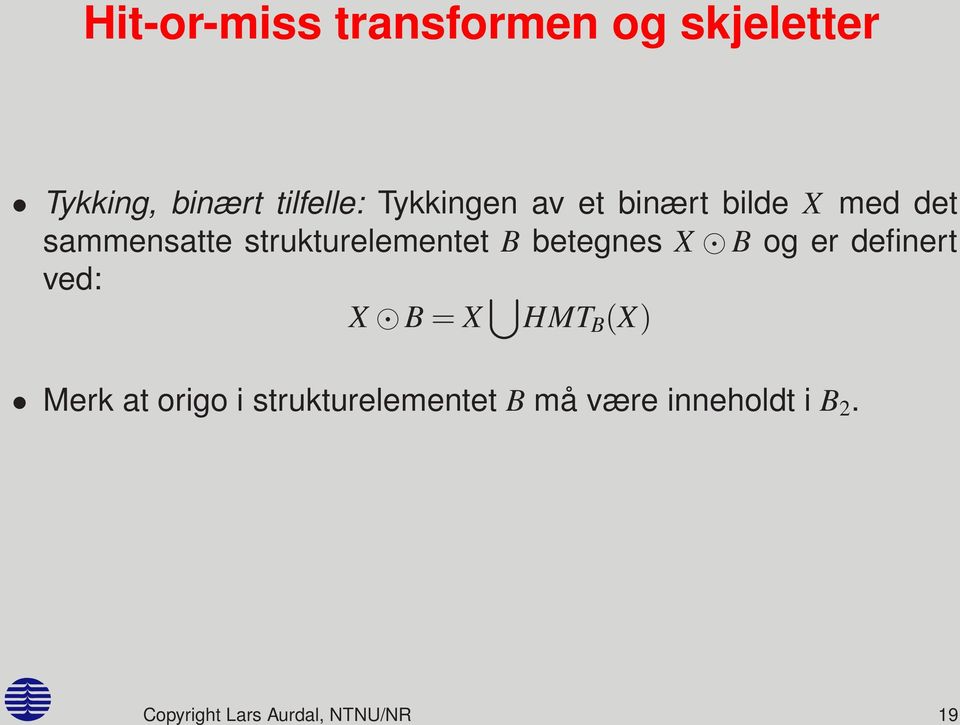 definert ved: X B = X HMT B (X) Merk at origo i