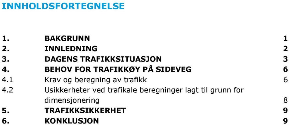 1 Krav og beregning av trafikk 6 4.