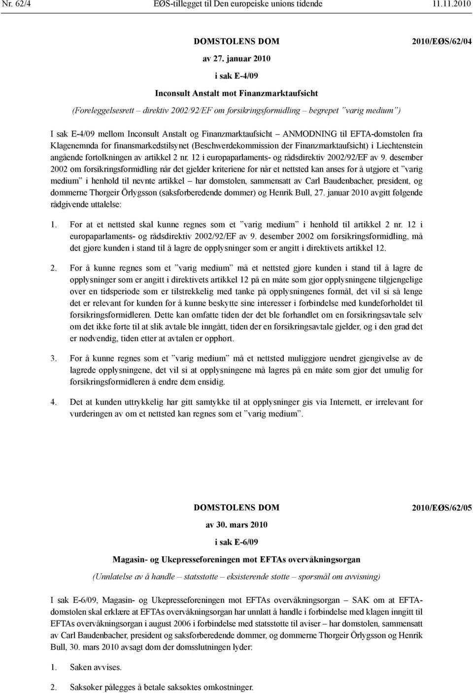 Finanzmarktaufsicht ANMODNING til EFTA-domstolen fra Klagenemnda for finansmarkedstilsynet (Beschwerdekommission der Finanz markt aufsicht) i Liechtenstein angående fortolkningen av artikkel 2 nr.