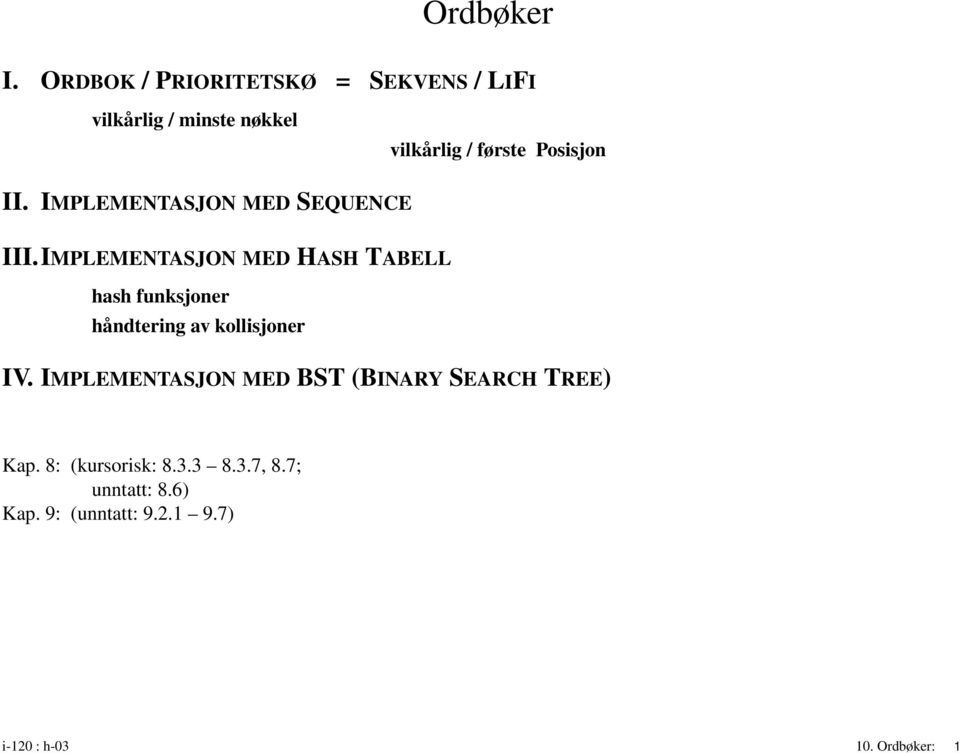 II. IMPLEMENTASJON MED SEQUENCE III.