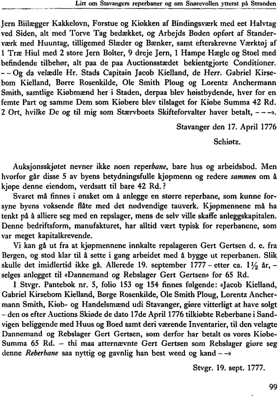 tilbehør, alt paa de paa Auctionsstædet bekientgjorte Conditioner. - - Og da velædle Hr. Stads Capitain Jacob Kielland, de Herr.