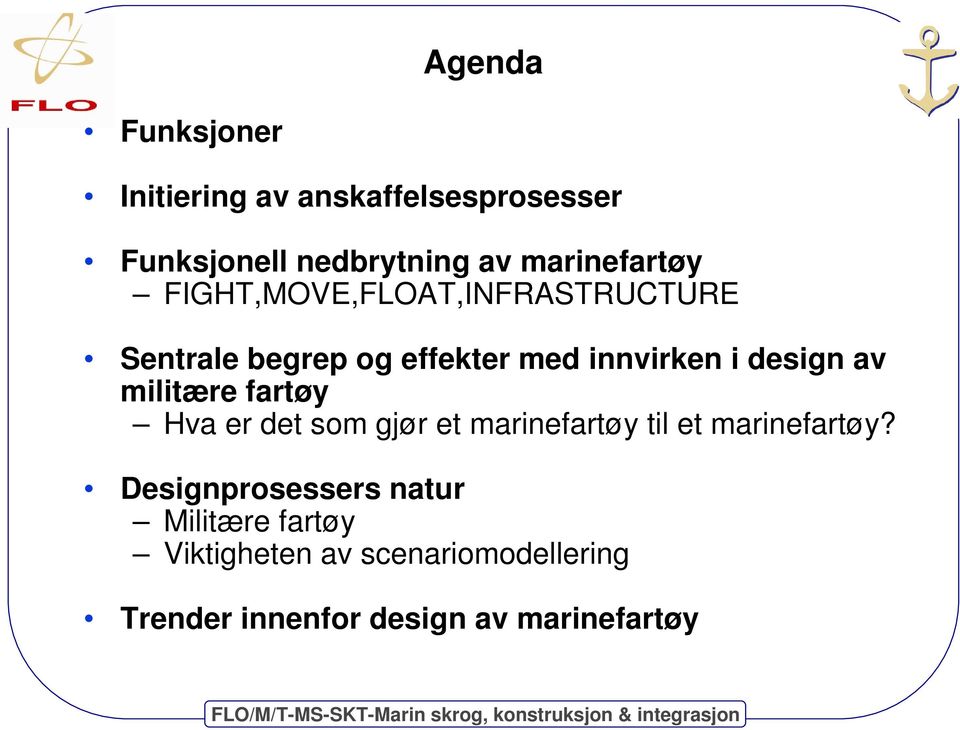 design av militære fartøy Hva er det som gjør et marinefartøy til et marinefartøy?