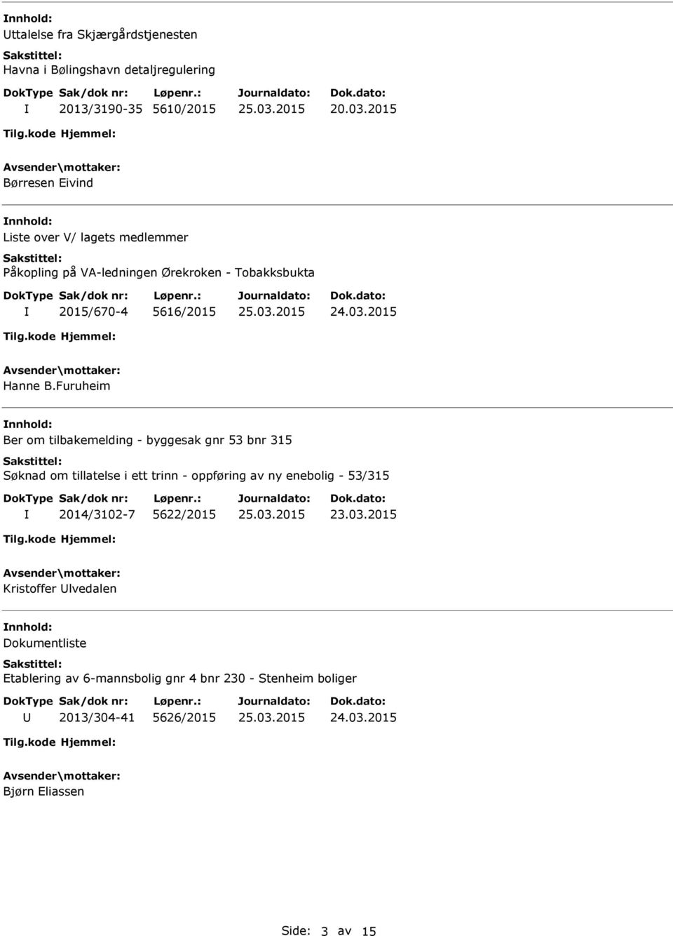 Furuheim Ber om tilbakemelding - byggesak gnr 53 bnr 315 Søknad om tillatelse i ett trinn - oppføring av ny enebolig - 53/315