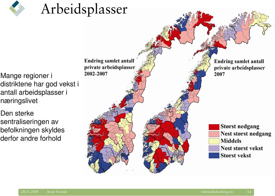 Den sterke sentraliseringen av befolkningen