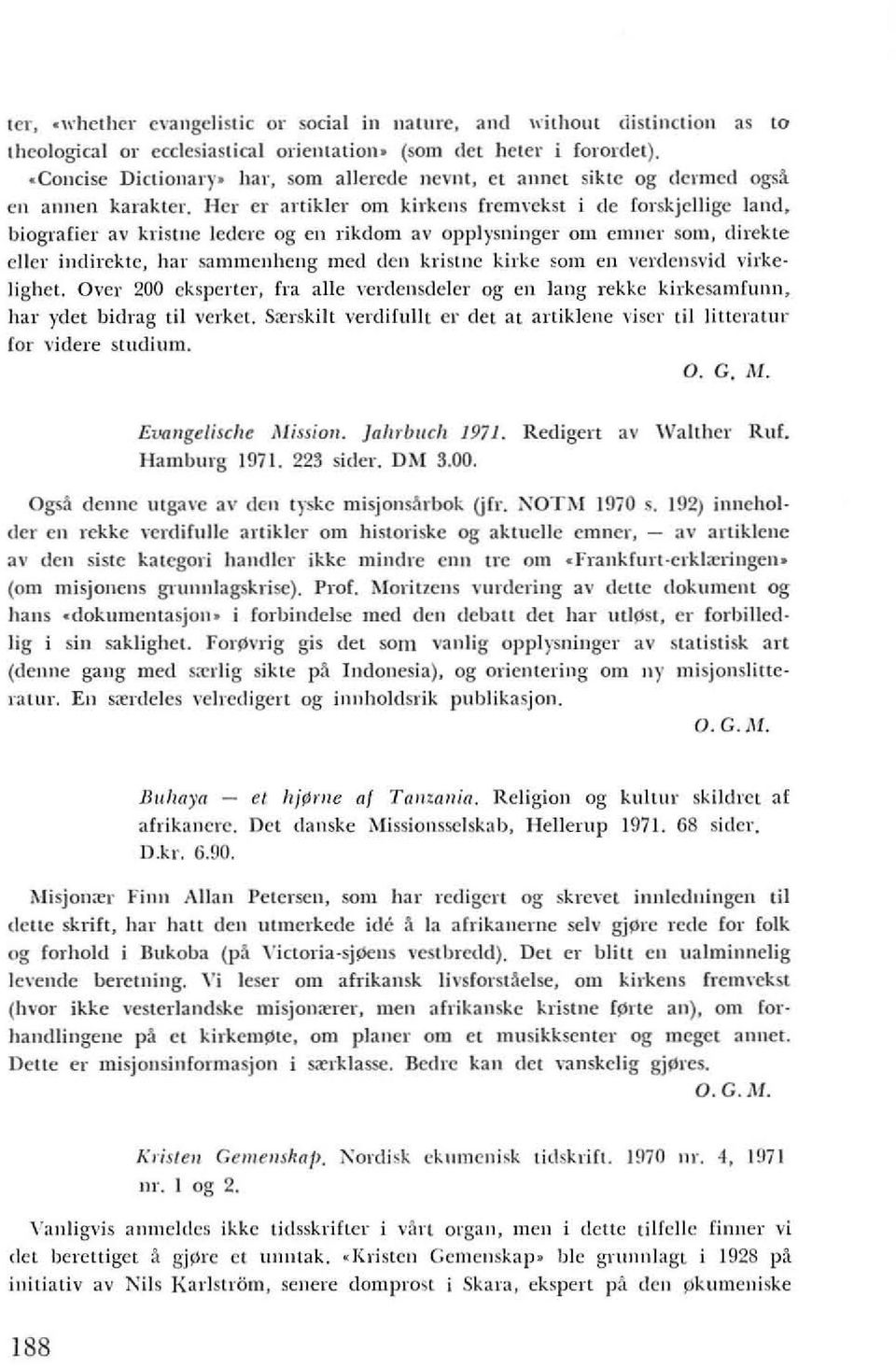 biograficr av kristnc le<lcrc og ell rikdom av opplysninger om emller som, direkte cllcr indirekte, har sammellhcng med dell kristne kirke SOl11 en vcrdellsvid virkelighel.